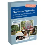 beltz verlagsgruppe Witt-Loers:Über Tod und Trauer reden, von StephanieWitt-Loers