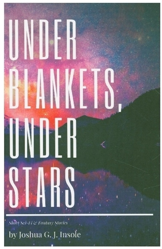 Under Blankets  Under Stars - Joshua G. J. Insole  Kartoniert (TB)