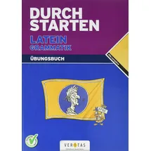 Veritas Verlag Durchstarten Latein Grammatik. Übungsbuch: Für alle Lernjahre