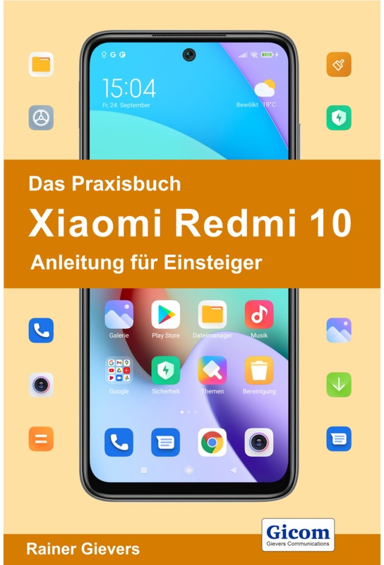 Das Praxisbuch Xiaomi Redmi 10 - Anleitung Für Einsteiger - Rainer Gievers  Kartoniert (TB)