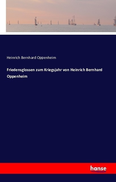 Friedensglossen Zum Kriegsjahr Von Heinrich Bernhard Oppenheim - Heinrich B. Oppenheim  Kartoniert (TB)