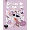 Kristalle und Heilsteine – Rituale für die Seele