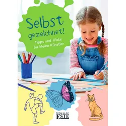 Selbst gezeichnet! - Tipps und Tricks für kleine Künstler
