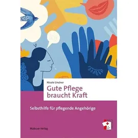 Mabuse-Verlag GmbH Gute Pflege braucht Kraft. von Nicole Lindner / Mabuse-Verlag GmbH / Taschenbuch