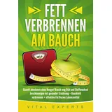 pegoa global media / eob Fett verbrennen am Bauch: Gezielt abnehmen ohne Hunger! Bauch weg Diät und Stoff