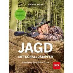 Jagd mit Schalldämpfer – Grundlagen, Technik und Praxis