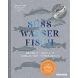 Suedwest Verlag Süßwasserfisch: Gegrillt, gekocht, geräuchert, eingemacht
