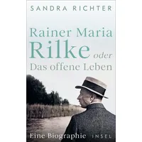 Insel Verlag Rainer Maria Rilke oder Das offene Leben