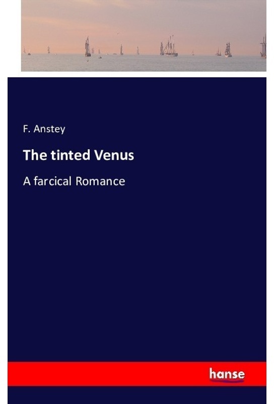 The Tinted Venus - F. Anstey, Kartoniert (TB)