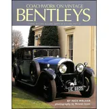 Coachwork on Vintage Bentleys: 3 Litre; 4 1/2 Litre; 6 1/2 Litre; Speed Six & 8 Litre 1921-31: 3 Litre, 4 1/2 Litre, 6 1/2 Litre, Speed Six and 8 Litre 1921-31