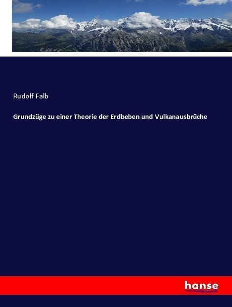 Grundzüge Zu Einer Theorie Der Erdbeben Und Vulkanausbrüche - Rudolf Falb  Kartoniert (TB)
