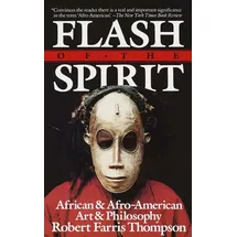 Vintage Flash of the Spirit: African & Afro-American Art & Philosophy