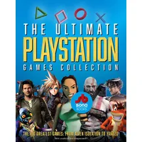 The Ultimate Playstation Games Collection: The 100 Greatest Games from Alien Isolation to Yakuzo