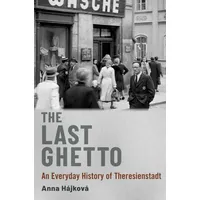 Oxford University Press The Last Ghetto: An Everyday History