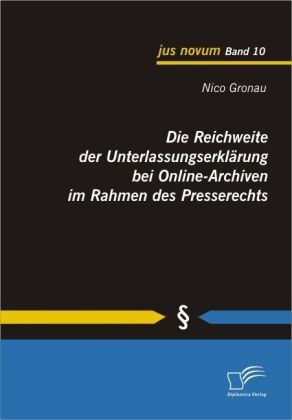 Die Reichweite Der Unterlassungserklärung Bei Online-Archiven Im Rahmen Des Presserechts - Nico Gronau  Kartoniert (TB)