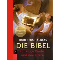 Patmos Verlag Die Bibel. Für kluge Kinder und ihre Eltern: Hubertus Halbfas