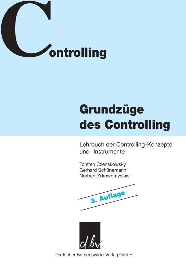 Controlling / Grundzüge Des Controlling - Torsten Czenskowsky  Gerhard Schünemann  Norbert Zdrowomyslaw  Kartoniert (TB)