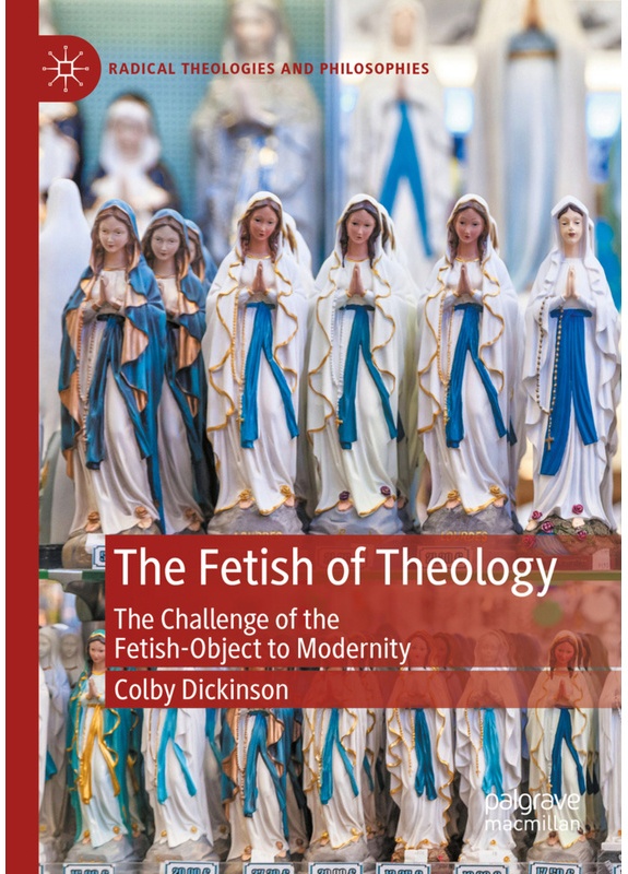The Fetish Of Theology - Colby Dickinson  Kartoniert (TB)