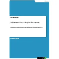 GRIN Verlag Influencer-Marketing im Tourismus von Sarah Bleuel /