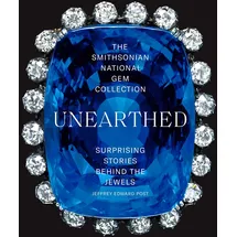 Abrams Books The Smithsonian National Gem Collection Unearthed: Surprising Stories Behind the Jewels