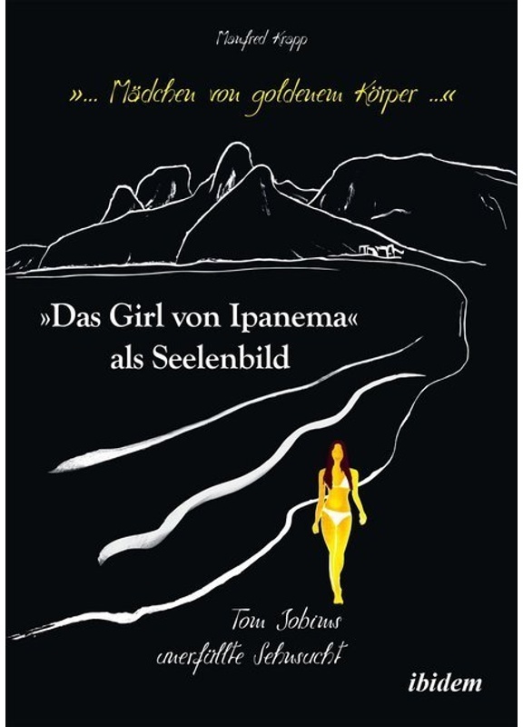 "... Mädchen Von Goldenem Körper ...". "Das Girl Von Ipanema" Als Seelenbild - Manfred Krapp, Kartoniert (TB)