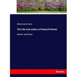 The Life And Letters Of Samuel Palmer - Alfred Herbert Palmer, Kartoniert (TB)