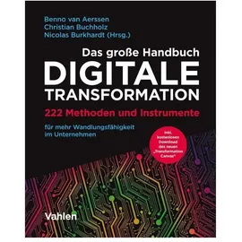 Vahlen Franz GmbH Das große Handbuch Digitale Transformation: von Stephanie Bretz/ Benjamin Brüser/ Göran Göhring/ Jan Herrmann/ Dirk Kossey
