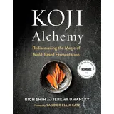 Chelsea Green Publishing Koji Alchemy: Rediscovering the Magic of Mold-Based Fermentation (Soy Sauce, Miso, Sake, Mirin, Amazake, Charcuterie)
