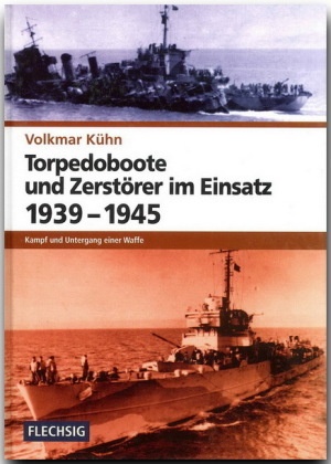 Torpedoboote Und Zerstörer Im Einsatz 1939-1945 - Volkmar Kühn  Gebunden
