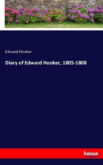 Diary Of Edward Hooker  1805-1808 - Edward Hooker  Kartoniert (TB)