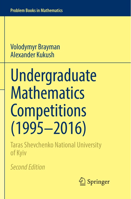 Problem Books In Mathematics / Undergraduate Mathematics Competitions (1995-2016) - Volodymyr Brayman, Alexander Kukush, Kartoniert (TB)