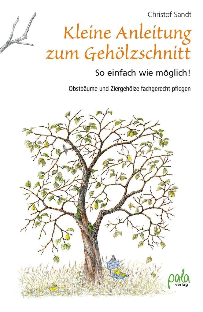 Kleine Anleitung zum Gehölzschnitt: Buch von Christof Sandt