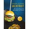 Jackfruit - Die Neue Pflanzliche Alternative Zu Fleisch | Mehr Als 30 Vegetarische Und Vegane Rezept: Buch von Thomas Glässing,
