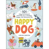 Adams Media Happy Dog: 101 Easy Enrichment Activities for a Healthy, Happy, Well-Behaved Pup