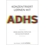 Studienscheiss Verlag Konzentriert lernen mit ADHS: Meine besten Tipps für Schule und Studium (Selbsthilfe für erfolgreiches Lernen mit ADHS für Schüler, Studenten und Erwachsene)