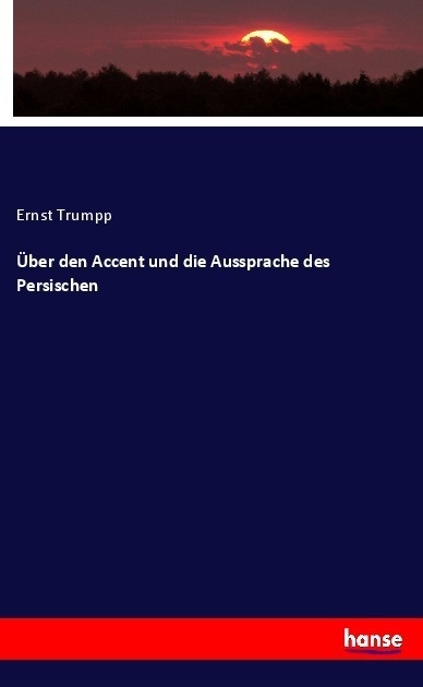Über Den Accent Und Die Aussprache Des Persischen - Ernst Trumpp  Kartoniert (TB)