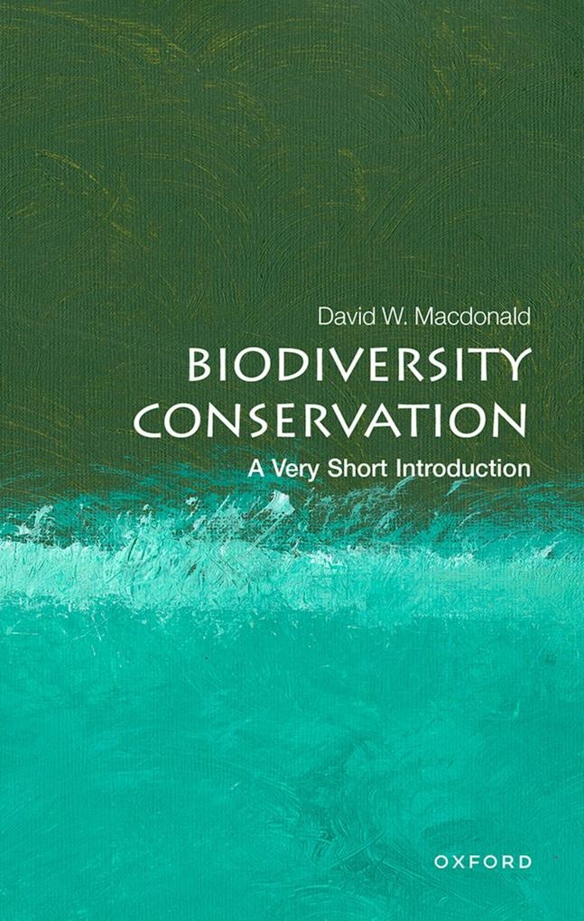 Biodiversity Conservation: A Very Short Introduction: eBook von David W. Macdonald