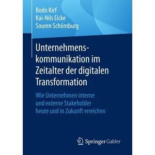 Unternehmenskommunikation im Zeitalter der digitalen Transformation von Bodo Kirf/ Kai-Nils Eicke/ Souren Schömburg / Springer Fachmedien Wiesbaden /