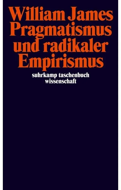 Pragmatismus Und Radikaler Empirismus - William James, Taschenbuch