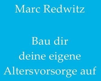 Bau Dir Deine Eigene Altersvorsorge Auf - Marc Redwitz  Kartoniert (TB)