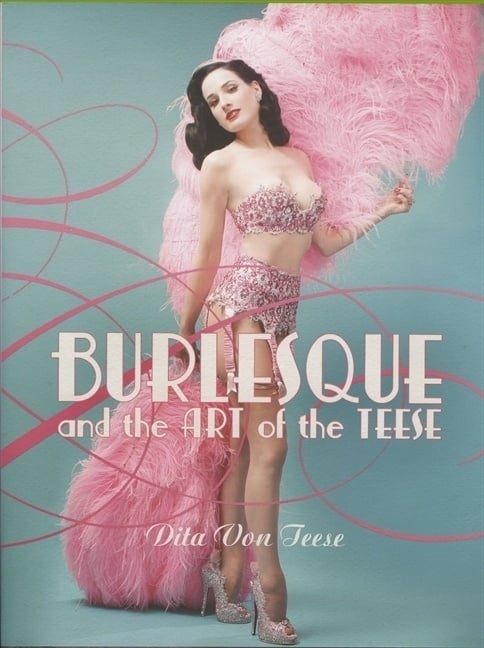 Burlesque And The Art Of The Teese / Fetish And The Art Of The Teese - Dita Von Teese  Gebunden