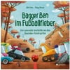 Bagger Ben im Fußballfieber, Kinderbücher von Dörte Horn
