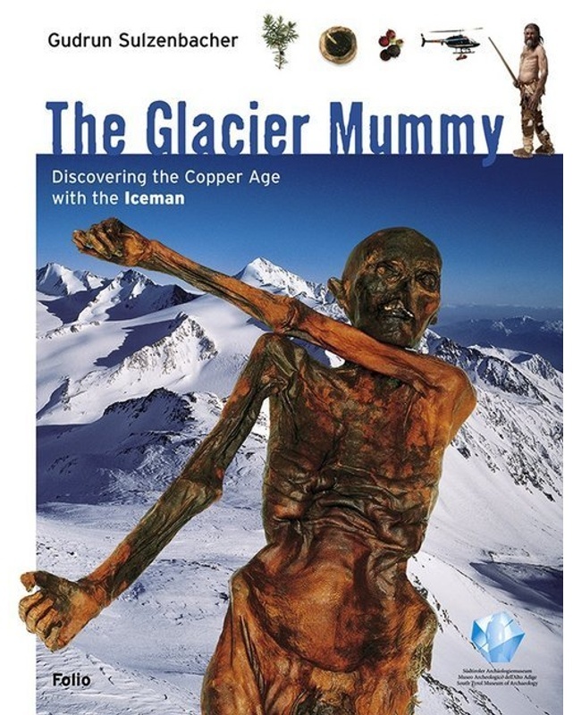 The Glacier Mummy - Gudrun Sulzenbacher  Gebunden