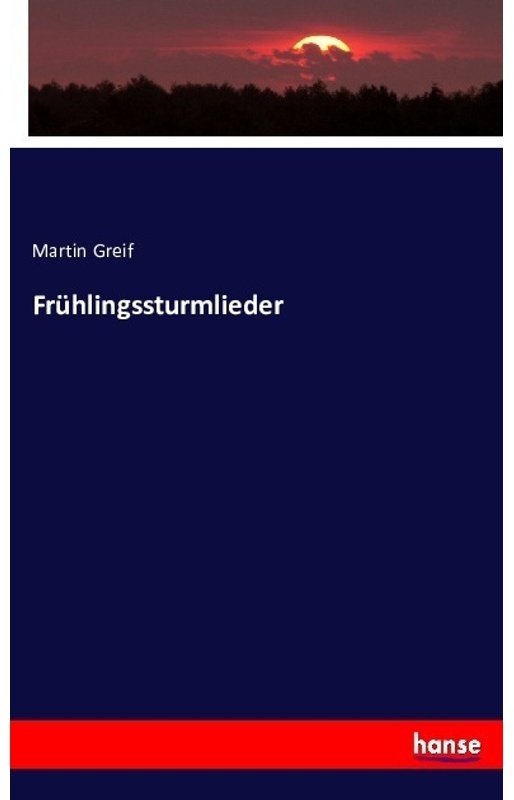 Frühlingssturmlieder - Martin Greif, Kartoniert (TB)