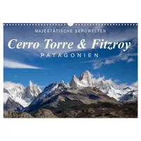 Calvendo Majestätische Bergwelten Cerro Torre & Fitzroy Patagonien (Wandkalender