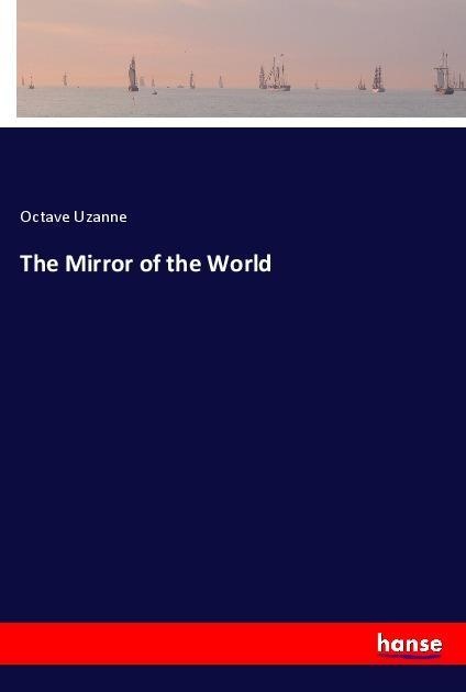 The Mirror of the World: Taschenbuch von Octave Uzanne