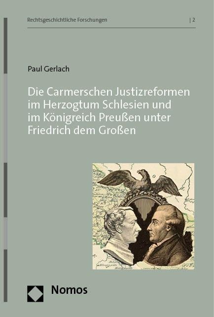 Die Carmerschen Justizreformen Im Herzogtum Schlesien Und Im Königreich Preußen Unter Friedrich Dem Großen - Paul Gerlach  Taschenbuch