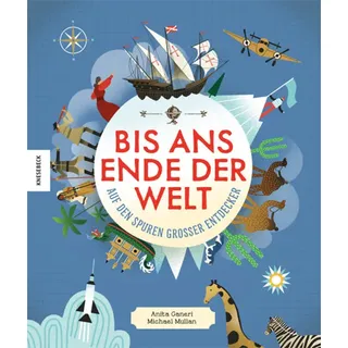 Bis ans Ende der Welt von Anita Ganeri / Knesebeck Von Dem GmbH / Buch