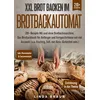 XXL Brot backen im Brotbackautomat