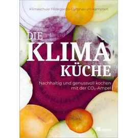 Oekom Verlag GmbH Die Klimaküche: Nachhaltig und genussvoll kochen mit der CO2-Ampel